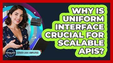Why Is Uniform Interface Crucial For Scalable APIs?