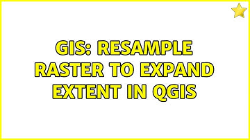 GIS: Resample raster to expand extent in QGIS (2 Solutions!!)