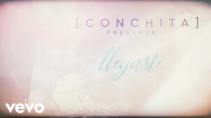 Conchita - Llegaste