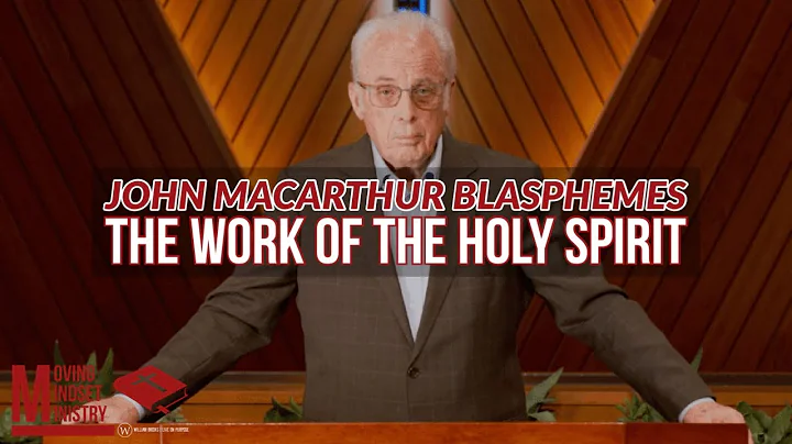 John MacArthur blasphemes the work of the Holy Spirit