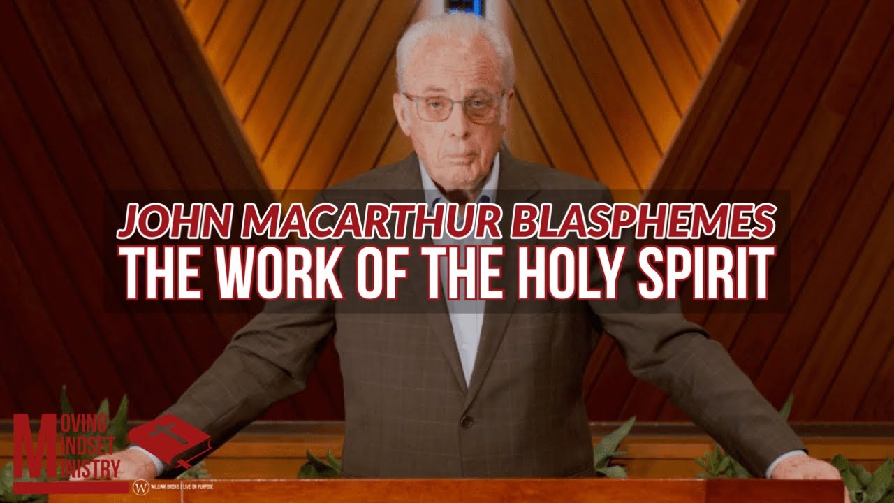 John macarthur blasphemes the work of the holy spirit youtube