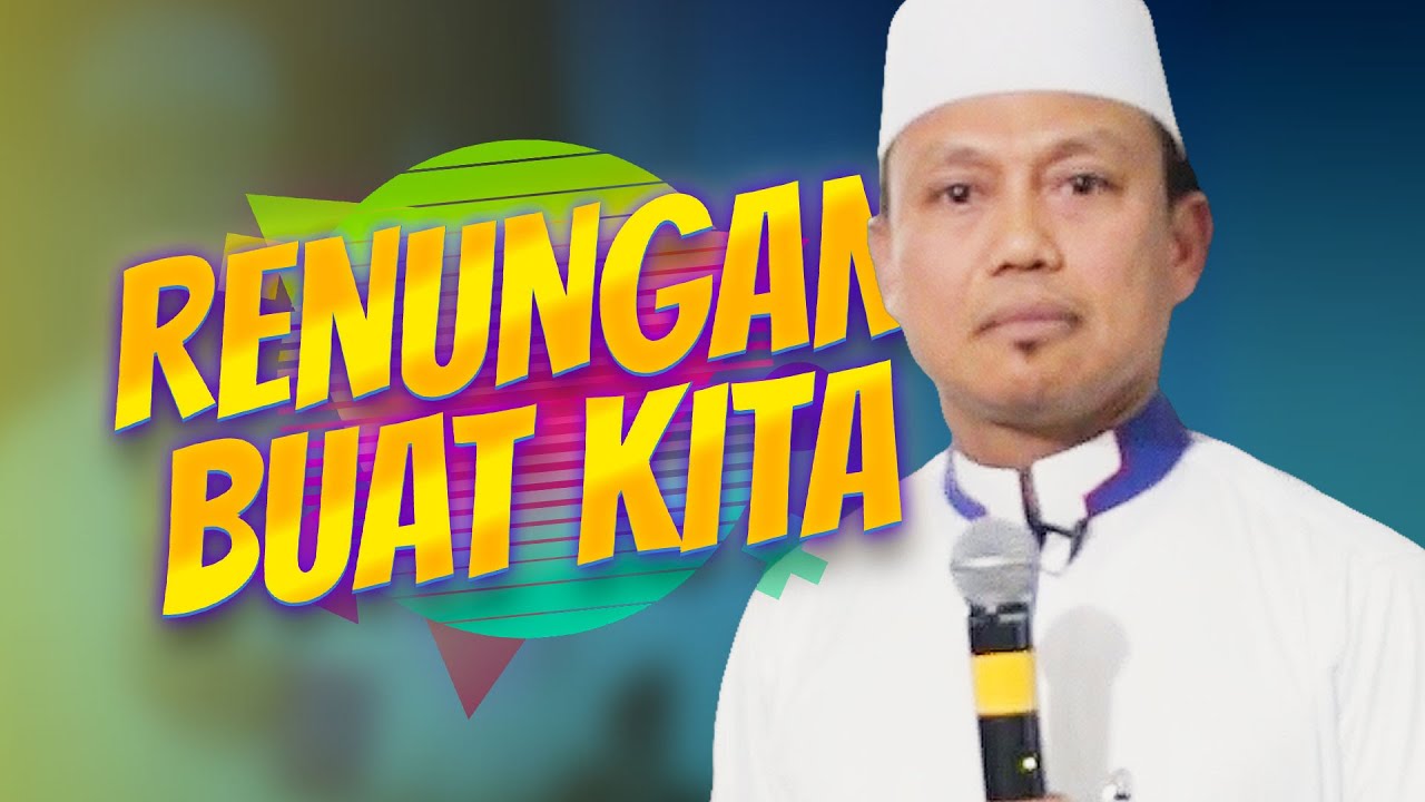 Ustad Das'ad Latif  - Renungan untuk kita Semua ( ceramah takziah )