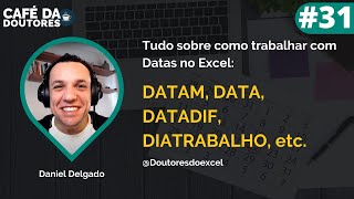 Café ☕ - Live 31:Tudo sobre como trabalhar com Datas no Excel: DATAM, DATADIF, DIATRABALHO, etc.