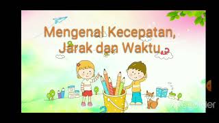 Mengenal Kecepatan, jarak dan waktu