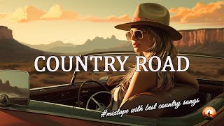 ROAD TRIP SONG 2010s🎧 Playlist Greatest Chill Country Songs - Mood Booster & Singing In The Car