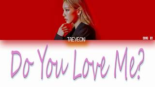 TAEYEON 태연 - Do You Love Me ( Lyrics Eng/Rom/Han)