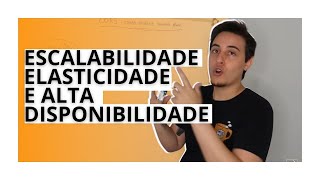 Escalabilidade, Elasticidade E Alta Disponibilidade. Qual A Diferença?