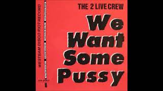 Two Live Crew -  We Want Some Pussy (Remix)