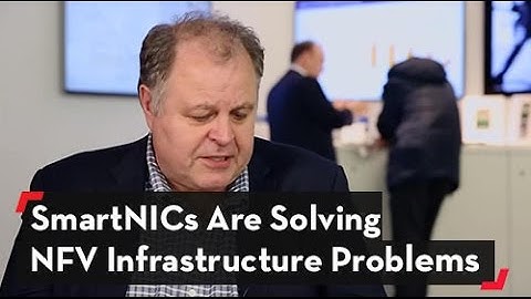 Netronome SmartNICs Are Solving NFV Infrastructure Problems