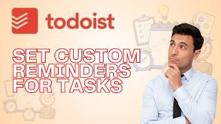 How to Set Custom Reminders For Tasks in Todoist | Step-by-Step Guide 2026