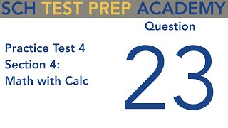 SAT Practice Test 4 Section 4 Math with Calc Q23