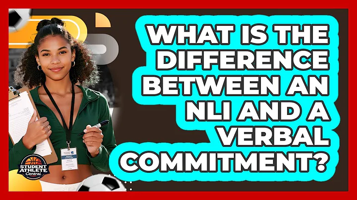 What Is The Difference Between An NLI And A Verbal Commitment? - Student Athlete Central