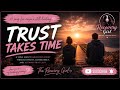Trust Takes Time | Healing Through Consistency, Not Promises