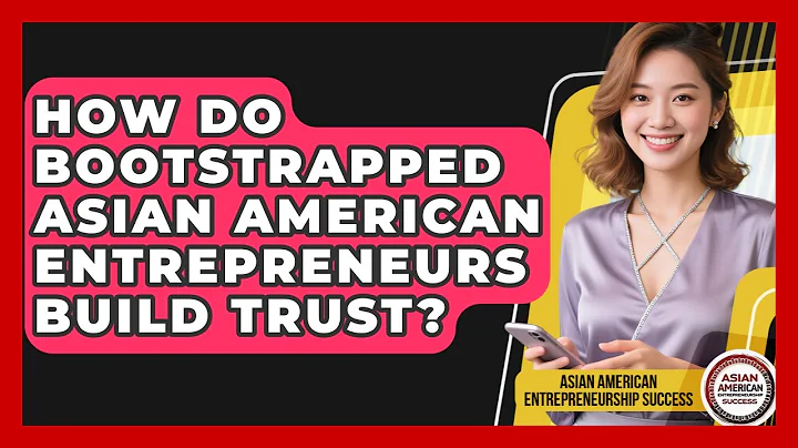 How Do Bootstrapped Asian American Entrepreneurs Build Trust?