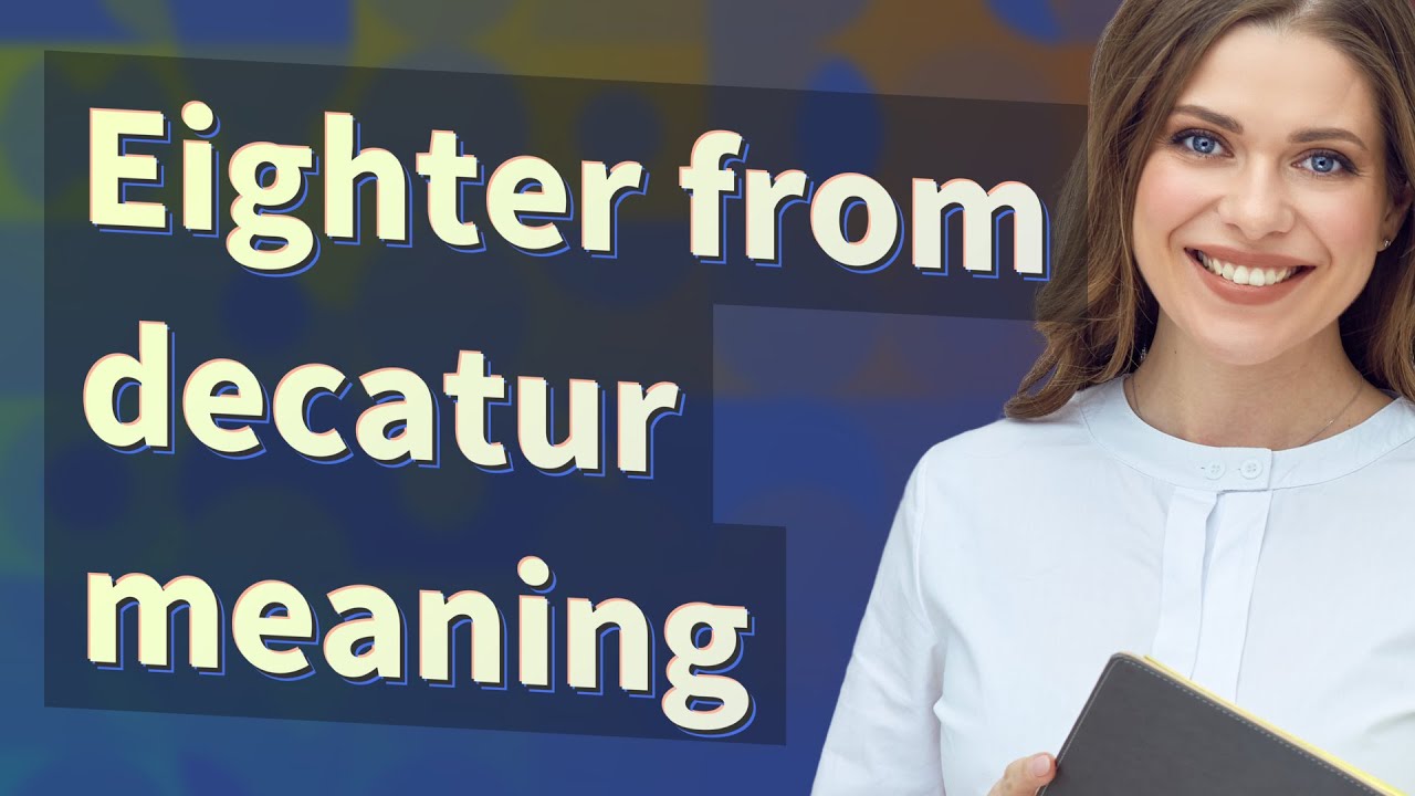 Eighter from decatur | meaning of Eighter from decatur - YouTube