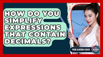 How Do You Simplify Expressions That Contain Decimals? - Your Algebra Coach