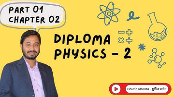 থার্মোমিতি ১ম অধ্যায়, (পার্ট - ২) | ডিপ্লোমা ফিজিক্স ২ - প্রবিধান ২০২২ | Chutir Ghonta - Dedul Barua