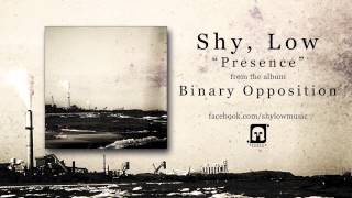 Shy, Low -  Presence