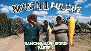 DOCUMENTAL DEL MEJOR PULQUE DE MÉXICO // 2da PARTE // RANCHO SAN ISIDRO