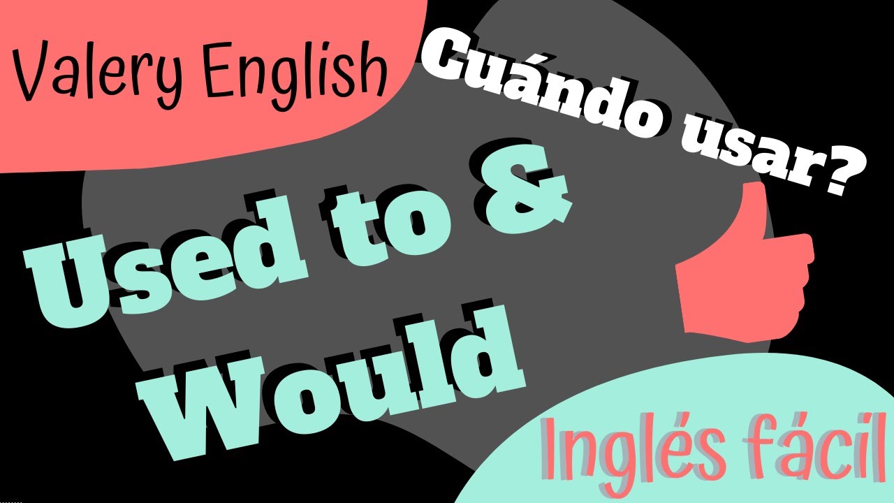 Diferencia entre used to y would para hablar de Past habits YouTube