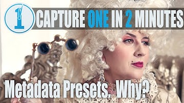 Capture One In 2 Minutes - Metadata Presets.  Why to make them and how to use them.