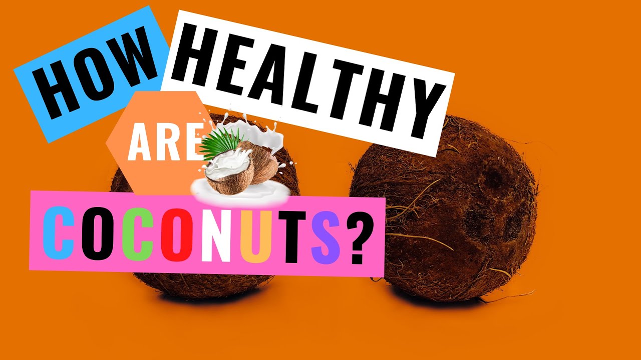 HOW HEALTHY ARE COCONUTS? (2020) YouTube