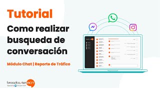 Búsqueda De Conversaciones Módulo Chat Y Módulo Reporte De Trafico