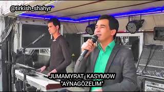 Jumamyrat Kasymow - AYNAGOZELIM