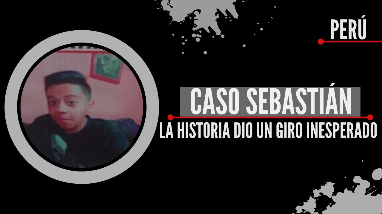 El caso que conmocionó a Perú ¿Qué pasó con Sebastián?