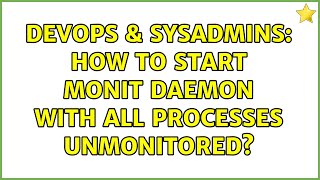 DevOps & SysAdmins: How to start monit daemon with all processes unmonitored? Net Worth