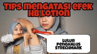 Tips MENGATASI strechmark EFEK SAMPING HB LOTION whitening || lulur strechmark