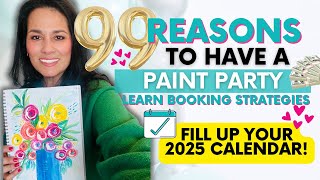 99 Reasons to Paint Party! Fill up your calendar!