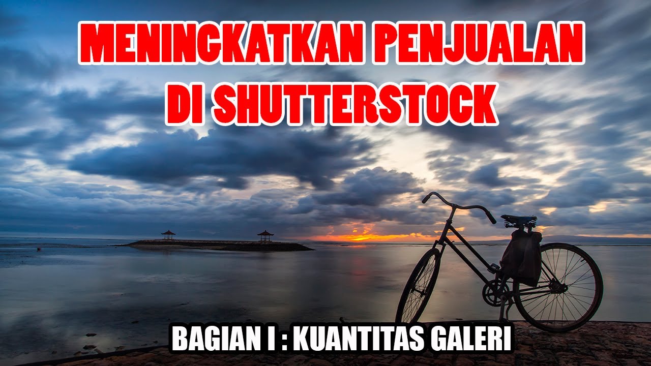 Memperbanyak Foto Laku di Shutterstock - YouTube