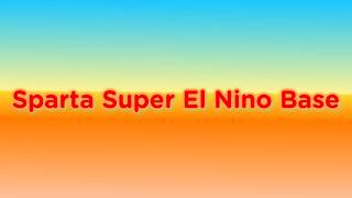 (New Base) Sparta Super El Nino Base