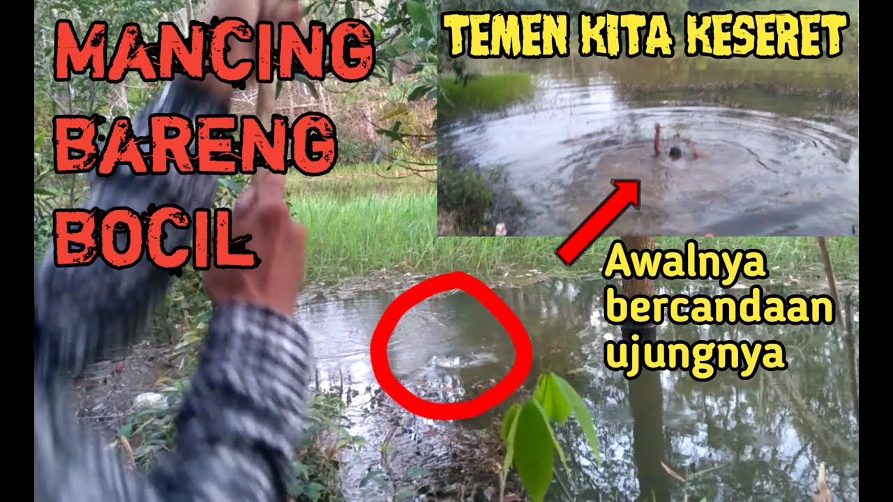 Mancing ikan di kali temen kita jadi korban