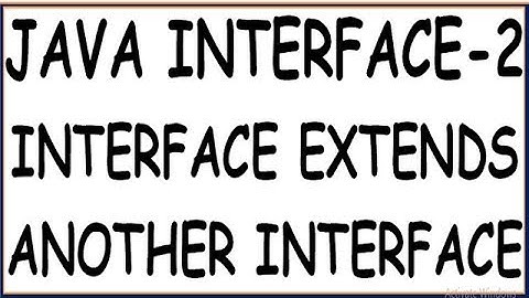 EXTENDING INTERFACE IN JAVA | INTERFACE EXTENDS ANOTHER INTERFACE| INTERFACE-2