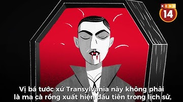 Tại sao Bá tước Dracula lại có thể trở thành ma cà rồng nổi tiếng nhất trong lịch sử
