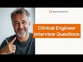 Clinical Engineer Job Interview Questions and How to Answer Them