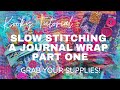Kooky tutorial  slow stitching a journal wrap  part one