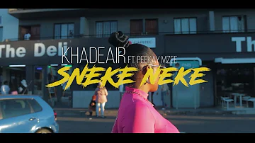 Khadeair - Sneke Neke (ft Peekay Mzee) Official Music Video