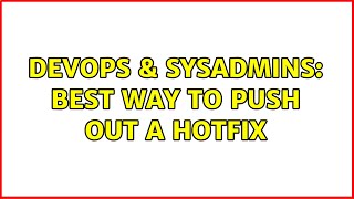 Famous DevOps & SysAdmins: Best way to push out a hotfix Net Worth