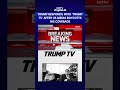 Donald Trump Launches 'Trump TV' After US Media Networks Boycott Trump Coverage