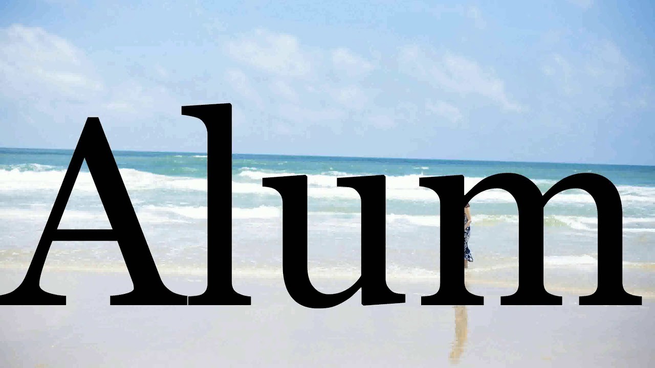 How To Pronounce Alum🌈🌈🌈🌈🌈🌈Pronunciation Of Alum YouTube