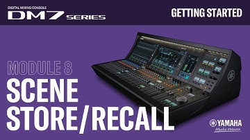 DM7 Series-Getting Started - #8 - Scene Store & Recall