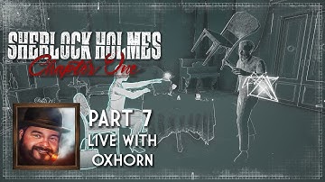 Sherlock Holmes Chapter One - Part 7 Live with Oxhorn