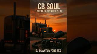 CB Soul (Breaker Breaker 1-9)by DJ QuantumForgeTX - YouTube