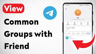 How To View Common Groups with a Friend On Telegram (Updated)