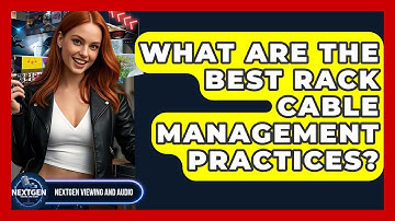 What Are The Best Rack Cable Management Practices? - NextGen Viewing and Audio