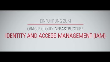 Einführung in Oracle Cloud Infrastructure Identity and Access Management