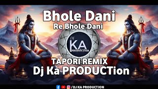Bhole Dani Re Bhole Dani | Shivratri Special Dj Song | Tapori - Remix | Dj Rc  X Dj Ka Production